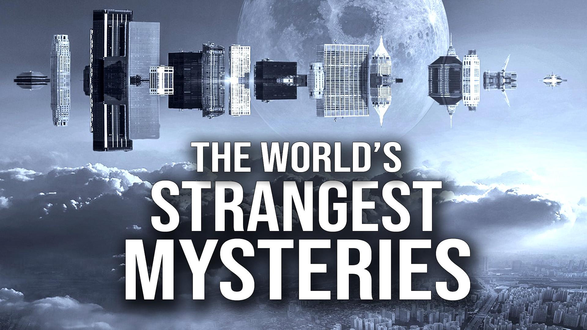 The Worlds Strangest Mysteries